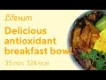 Antioxidant rich breakfast bowl  lifesum recipes