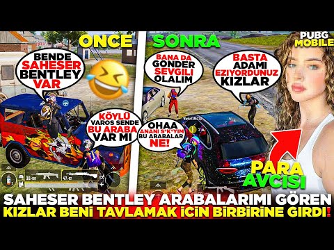 KIZLAR ŞAHESER BENTLEY ARABALARIMI GÖRÜNCE😱 BENİ TAVLAMAK İÇİN BİRBİRİNE GİRDİ🤣 - PUBG MOBİLE TROLL