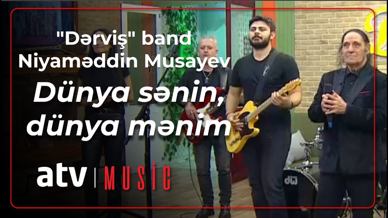 Dərviş" band & Niyaməddin Musayev - Dünya sənin, dünya mənim