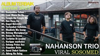 NAHANSON TRIO ~ Kompilasi Lagu Batak Viral Terbaru 2025 | Top Musik Batak Trend Sosmed Enak Didengar
