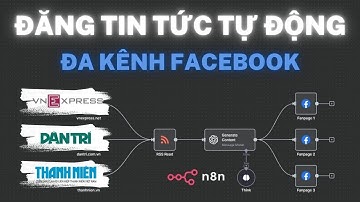 ✅ N8N - Đăng tin báo chí VnExpress, Dantri, Thanhnien tự động lên đa kênh Fanpage Facebook