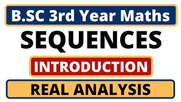 Sequences | Introduction | Definitions and Examples | Real Analysis | B.SC 3rd Year Maths