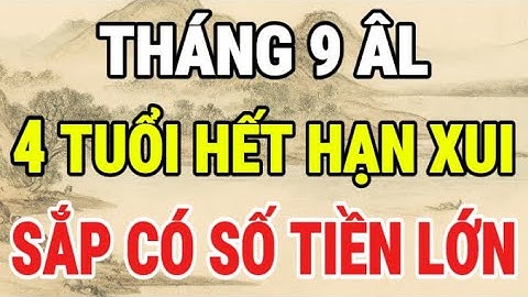 Tháng 9 âm lịch 2025: 4 tuổi BẬT VẬN ĐỔI ĐỜI! Thần Tài gõ cửa, TRỜI BAN LỘC TIỀN KHỦNG!