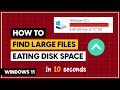 Find large files eating disk space in windows 11 quickest steps