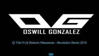 Dj Tribi Ft Dj Roberto Plascencia - Revolution (Oswill Gonzalez Remix)