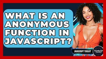 What Is An Anonymous Function In JavaScript? - JavaScript Toolkit