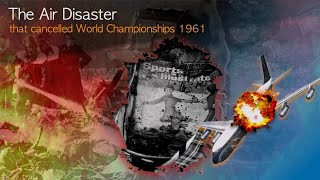 Sabena 548 plane crash that devastated US figure skating and cancelled World Championships 1961