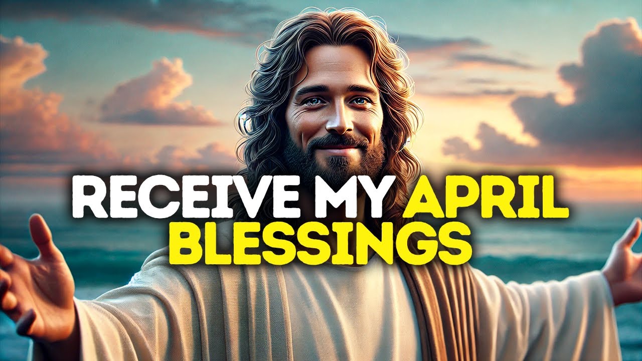 GOD SAYS: RECEIVE MY APRIL BLESSINGS | God Message Today | Gods Message Now |God's Message Now Today