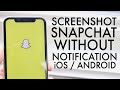 How To SCREENSHOT Without Notification On Snapchat! (iOS / Android)