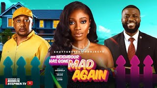 OUR NEIGHBOR HAS GONE MAD AGAIN - Nigerian Movies 2025 Latest Full Movies
