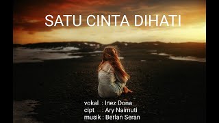 INEZ DONA - SATU CINTA DIHATI - CIPT. ARY NAIMUTI