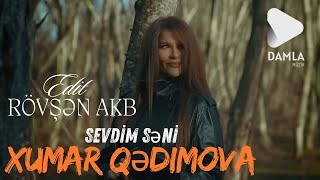 Xumar Qedimova ft Rövşən akb - Sevdim Seni (Edit Rövşən akb)