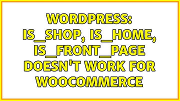 Wordpress: is_shop, is_home, is_front_page doesn