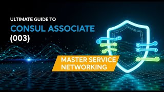 Ultimate Guide to HashiCorp Consul Associate (003) | Master Service Networking & Exam Prep (2025)