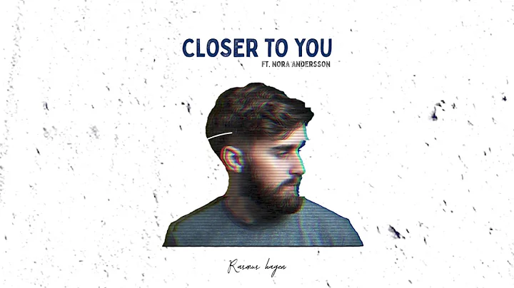 Rasmus Hagen - Closer To You  (feat. Nora Andersso...