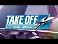 Take Off - The Flight Simulator Gameplay iOS &amp; Android HD