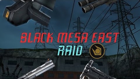 My Entropy zero 2 black mesa East raid gameplay