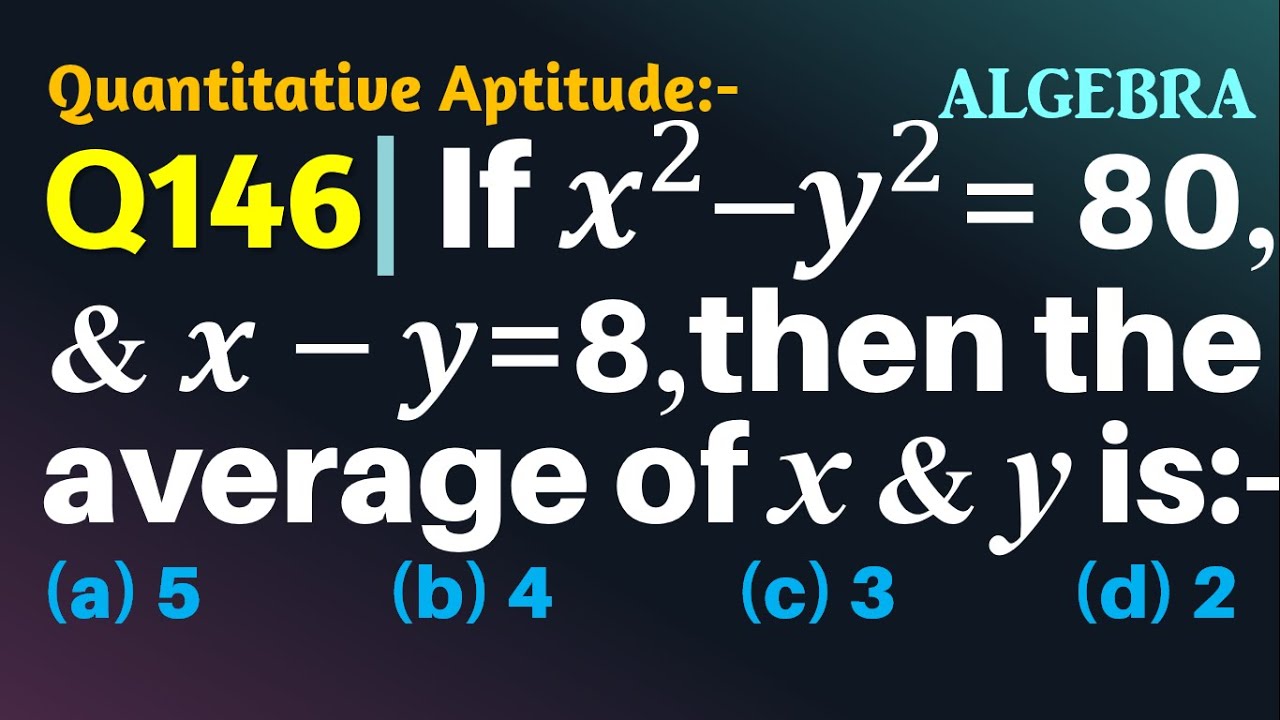 Q146 If X2 Y2 80 And X Y 8 Then The Average Of X And Y Algebra Gravity Coaching Centre Youtube