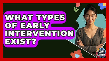 What Types Of Early Intervention Exist? - Answers About Autism