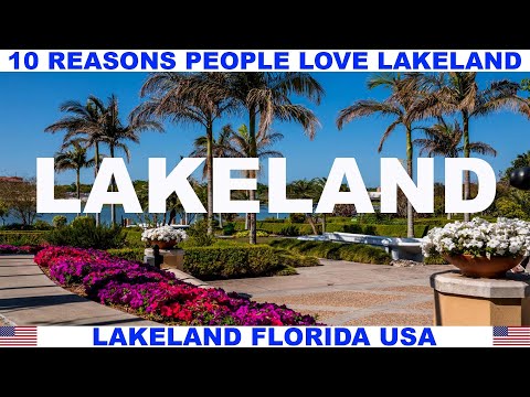 10 REASONS WHY PEOPLE LOVE LAKELAND FLORIDA USA