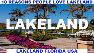 10 REASONS WHY PEOPLE LOVE LAKELAND FLORIDA USA
