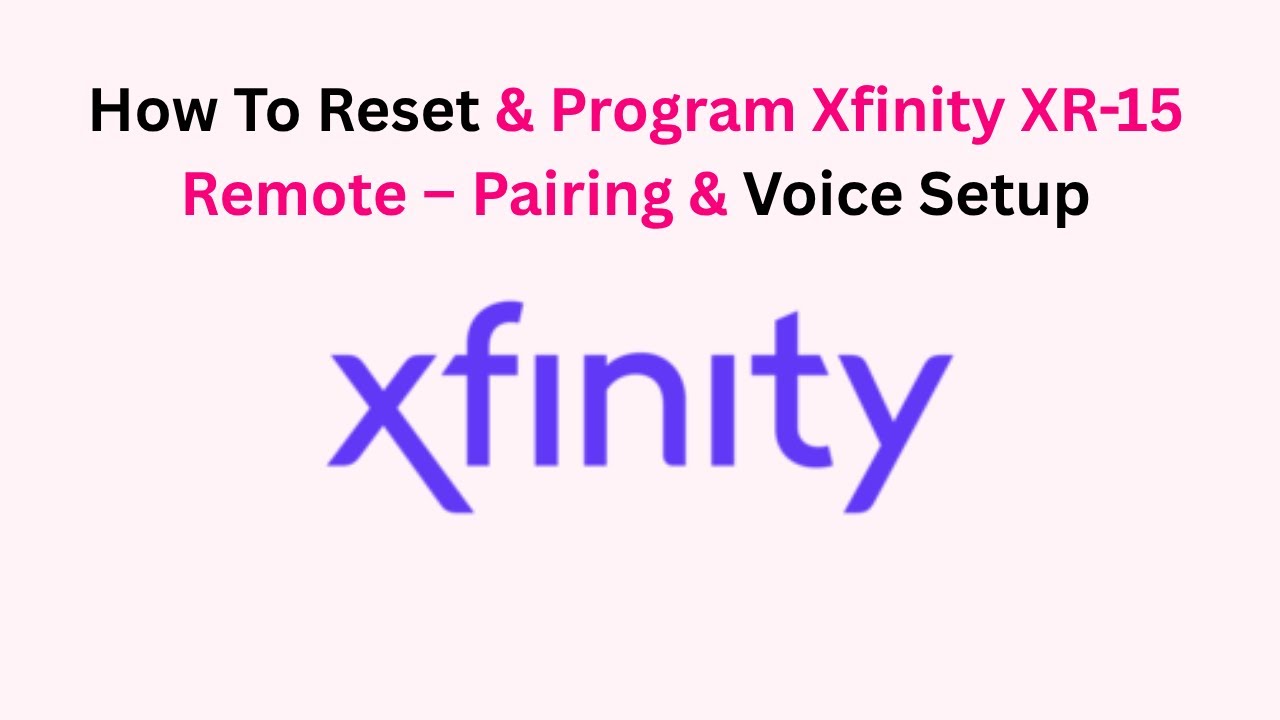 How To Reset & Program Xfinity XR-15 Remote – Pairing & Voice Setup