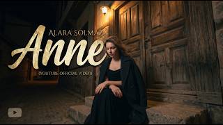 Alara Solmaz - Anne (Official Video)