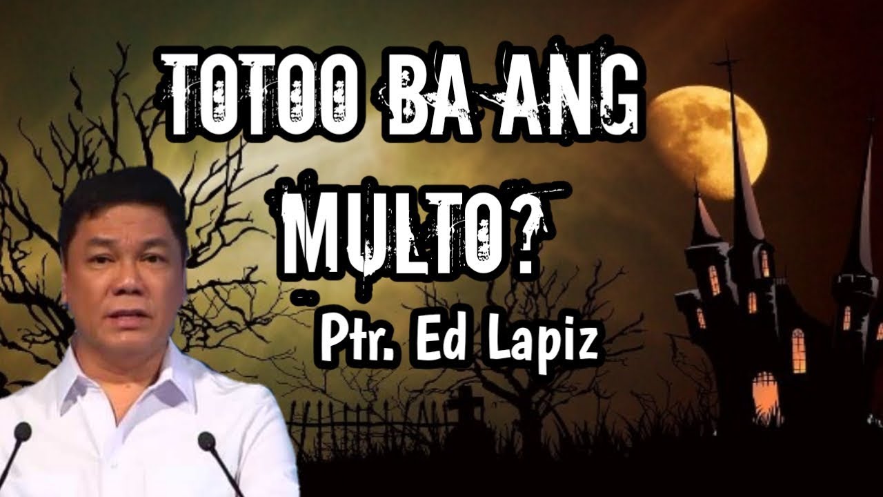 TOTOO BA ANG MULTO by Ptr ED LAPIZ