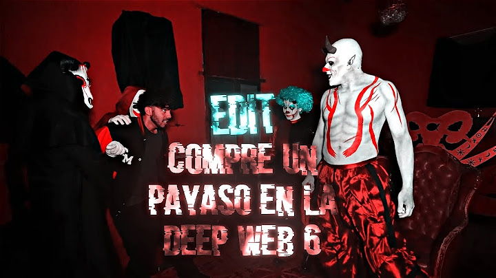 COMPRÉ UN PAYASO EN LA DEEP WEB 6 | EDIT 4K