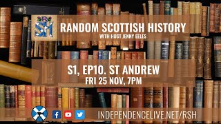 Random Scottish History Show. S1, Ep10 - St Andrew, Patron Saint of Scotland.