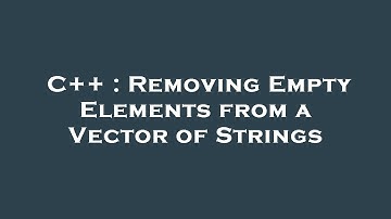 C++ : Removing Empty Elements from a Vector of Strings