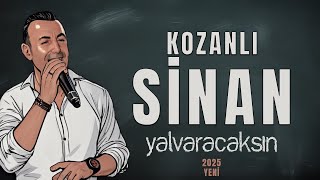 KOZANLI SİNAN - YALVARACAKSIN