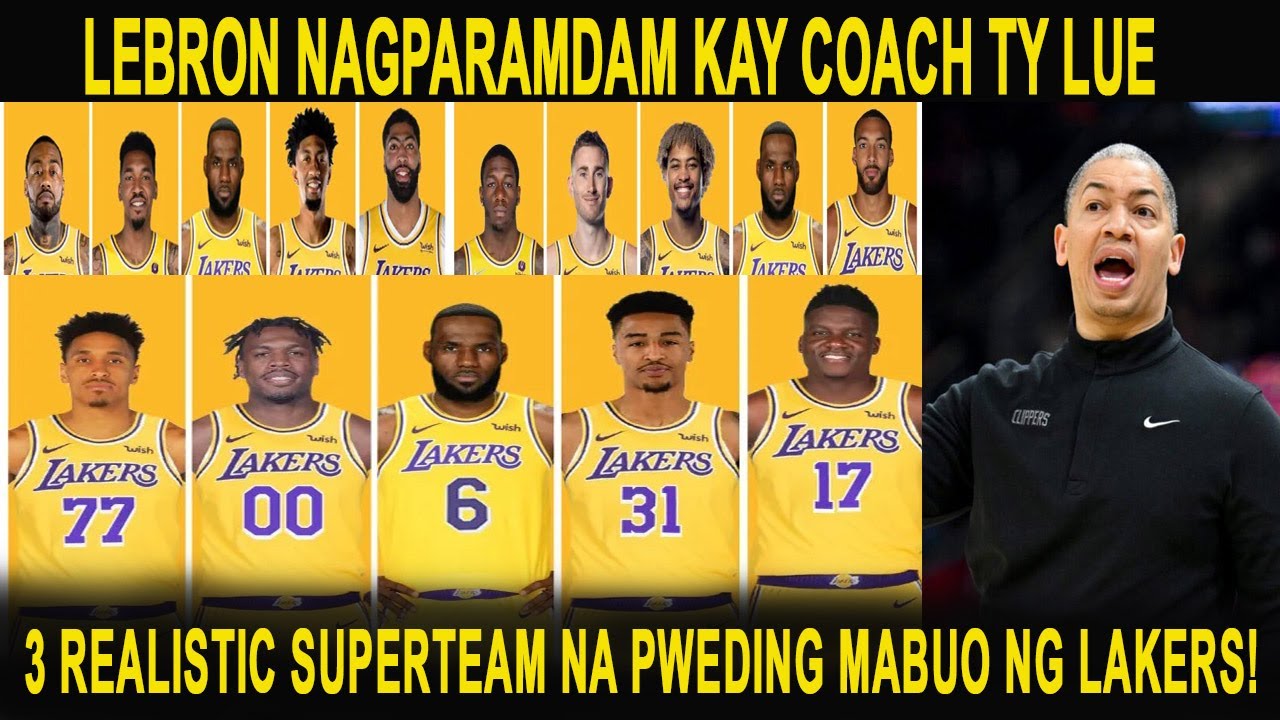 3 REALISTIC SUPERTEAM NA PWEDING MABUO NG LAKERS !  LEBRON NAGPARAMDAM KAY COACH TY LUE