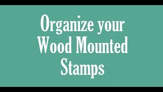 Two Minute Tips - Wood Mounted Stamp Organization