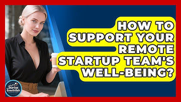How To Support Your Remote Startup Team