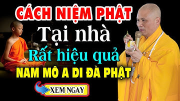 Cách Niệm Phật Tại Nhà | Rất Hiệu Quả | Bạn Nên Thực Hiện | NAM MÔ A DI ĐÀ PHẬT | Thầy Giác Nhàn