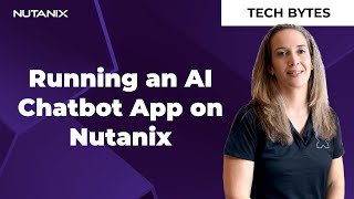 How to Run an AI Chatbot on Nutanix Cloud Platform | Tech Bytes | Nutanix University