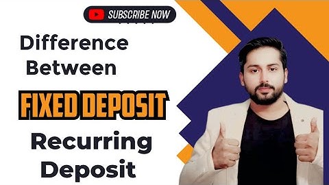Fixed Deposit | Recurring Deposit | Difference Between Fixed Deposit and Recurring Deposit | 