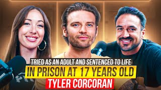 From A Life Sentence At 17 to a Life Redeemed | Tyler Corcoran | Episode 64