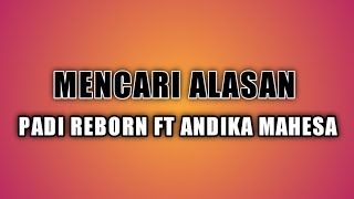 PADI REBORN Feat ANDIKA MAHESA - Mencari Alasan (Exist)