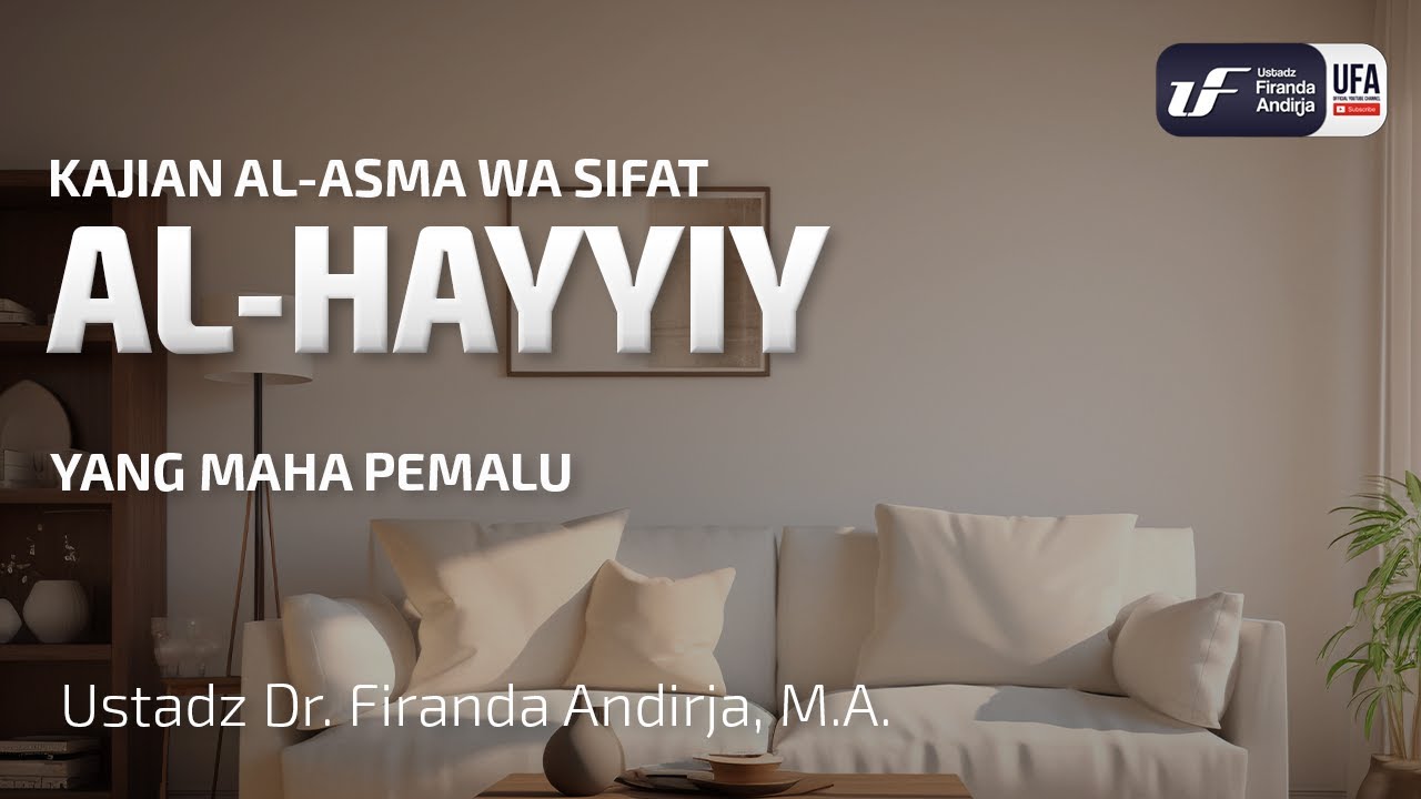Al-Hayyiy (Yang Maha Pemalu) - Ustadz Dr. Firanda Andirja M.A