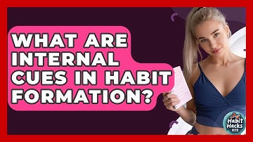 What Are Internal Cues In Habit Formation? - Habit Hacks Hub