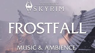 Frostfall | The Elder Scrolls V: Skyrim Atmospheric Music and Ambience
