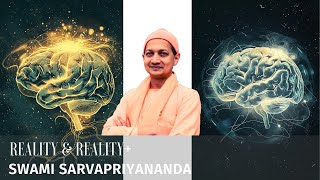 Reality & Reality+ | Swami Sarvapriyananda
