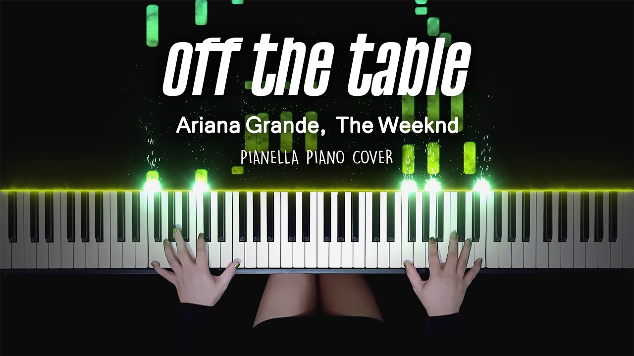 Ariana Grande, The Weeknd off the table Piano Cover by Pianella