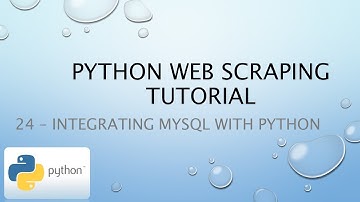 Python Web Scraping Tutorial 24 – Integrating MySQL with Python