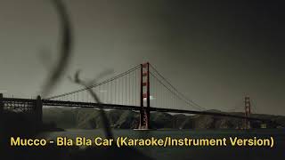 Mucco - Bla Bla Car (Karaoke/Instrument Version)