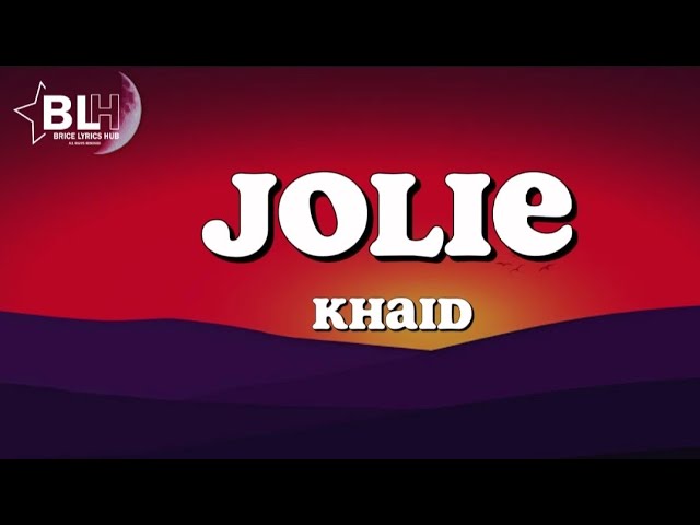 Khaid - Jolie (Lyrics) class=