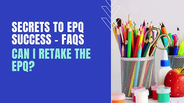 EPQ FAQs: Can I retake the Extended Project Qualification?
