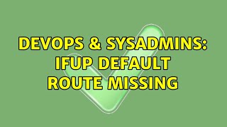 DevOps & SysAdmins: ifup default route missing Profile